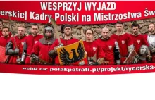 Wesprzyj wyjazd Rycerskiej Kadry Polski na Mistrzostwa Świata
