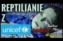 #375 - REPTILIANIE i UNICEF - Bartosz Mówi EXTRA