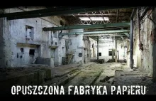 Opuszczona Fabryka Papieru |URBEX...