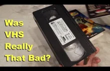 Kasety VHS, czy były naprawdę takie złe.