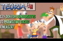 Fineasz i Ferb : Czy doktor Dundersztyc to prawdziwy ojciec Fineasza?