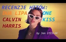 RECENZJE HITÓW: Calvin Harris \u0026 Dua Lipa, One Kiss (by Jan...