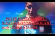 Igrzyska Olimpijskie Rio 2016 - Piotr Wyszomirski - Piękne słowa,coś...