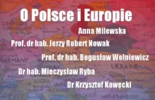 O Polsce i Europie - prof. Wolniewicz, prof. Nowak, prof. Ryba, dr...