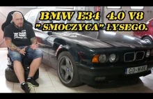 BMW E34 4.0 V8, czyli ukochana " smoczyca" łysego.