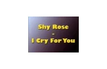 I Cry For You - Shy Rose