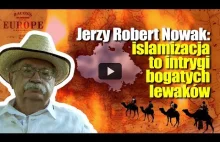Prof. Jerzy Robert Nowak: islamizacja to świadome intrygi bogatych lewaków