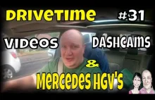 Drivetime # 31. Videos, Dashcams & Mercedes Lorries