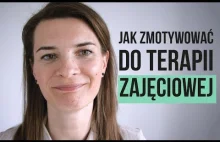 Jak zmotywować do terapii zajęciowej