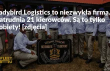 Ladybird Logistics zatrudnia 21 kierowców. Są to tylko kobiety!