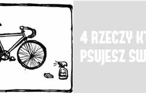 4 rzeczy, którymi psujesz swój rower, chociaż o tym nie wiesz.