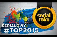 Najlepsze seriale roku - Serialowy #TOP 2015 | WYNIKI GŁOSOWANIA