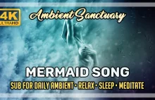 Ambient Music | Mermaid Song | 4K UHD | 2 hours