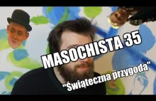 Masochista 35 - "Świąteczna przygoda"