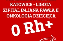 Katowice! Potrzebne płytki krwi 0 Rh+ dla dziewczynki z onkologii