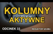 Kolumny aktywne - Reduktor Szumu - Odc.33