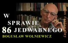 Bogusław Wolniewicz 86 W SPRAWIE JEDWABNEGO. Warszawa 28.08.2016