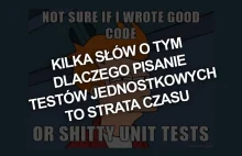 Kilka słów o tym dlaczego pisanie testów jednostkowych to strata czasu