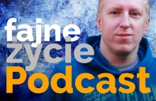 Fajne Życie | Podcast, odcinek 001!