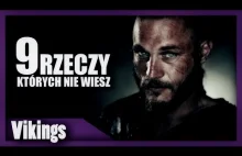 9 rzeczy, których nie wiesz o Vikings!