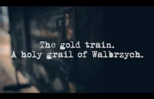 The gold train - A holy grail of Walbrzych