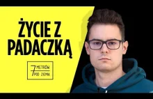 Jak naprawdę wygląda ŻYCIE Z PADACZKĄ? – 7 metrów pod ziemią...