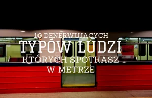 10 denerwujących typów ludzi, których spotkasz w metrze