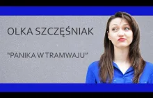 OLKA SZCZĘŚNIAK - "Panika w tramwaju"