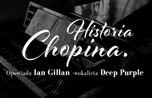 Znakomity dokument o Chopinie. Narrator? Wokalista Deep Purple
