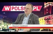 Wieczór wPolsce.pl: Piotr Barełkowski rozmawiał z Wojciechem Kubalewskim,...