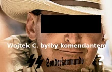 Wojtek C. byłby komendantem SS-Sonderkommando?