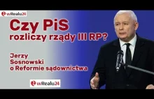 Czy PiS rozliczy rządy III RP? Jerzy Sosnowski o reformie...