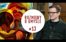 Czy psychiatria potrzebuje filozofii? - Rozmowy o umyśle #13