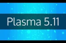 Plasma 5.11. Przydatne ulepszenia znanego linuxowego desktopu