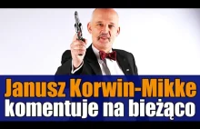 Janusz Korwin-Mikke komentuje na bieżąco