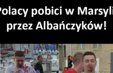 Polacy pobici w Marsylii przez Albańczyków!