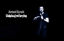 ANTONI SYREK-DĄBROWSKI - Odpicuj mi brykę [Stand-up]