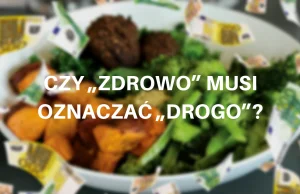 Czy "zdrowo" musi oznaczać "drogo"? | Tadeusz Sowiński