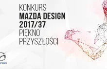 konkurs z niezłą kasą Mazda Design 2017/37 - Piękno przyszłości