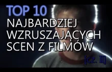 TOP 10 NAJBARDZIEJ WZRUSZAJĄCYCH SCEN Z FILMÓW [II]