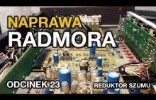 Naprawa Radmora - Reduktor Szumu - odc. 23