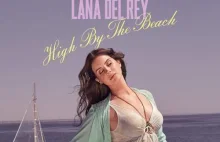 Lana Del Rey ujawnia nowy utwór "High by the Beach" POSŁUCHAJ