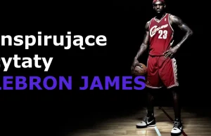 Inspirujące cytaty - LeBron James