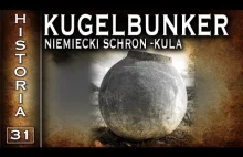 Kugelbunker - niemiecki schron w kształcie kuli - historia cz....