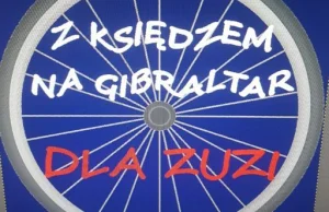 Z księdzem na Gibraltar dla Zuzi