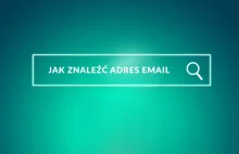 5 sposobów jak znaleźć adres e-mail dowolnej osoby.