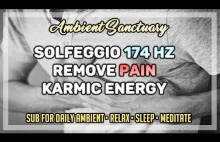 Ambient Music | Solfeggio Frequency 174Hz | Remove pain physically |...