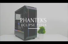 Phanteks Eclipse P350X - Recenzja obudowy ❗❗❗❗❗