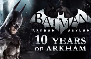 Dokładnie 10 lat temu Studio Rocksteady wydało na światło dzienne Arkham Asylum.