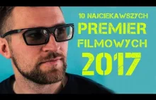 10 Najciekawszych Premier Filmowych 2017